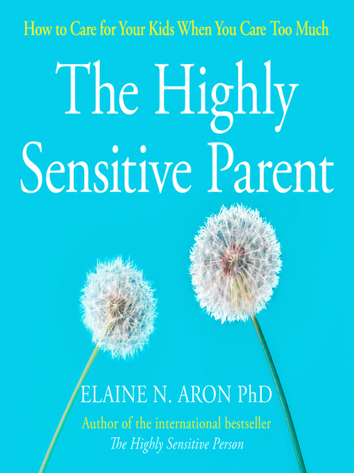 Title details for The Highly Sensitive Parent by Elaine N. Aron - Available